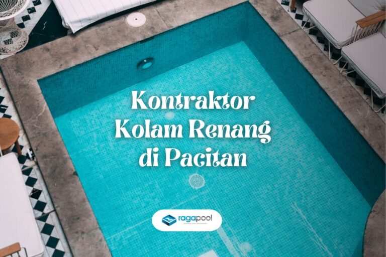Kontraktor Kolam Renang di Pacitan & Biayanya